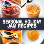 7 Seasonal Holiday Jam, Jelly and Marmalade Recipes