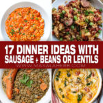17 Sausage and Beans or Lentils Dinner Meal Combo Ideas