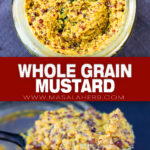 Whole Grain Mustard Recipe - French Moutarde à l'Ancienne pin
