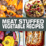 12 Meat Stuffed Vegetables You'll Want for Dinner Tonight