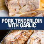 Juicy Pork Tenderloin Recipe with Garlic pin